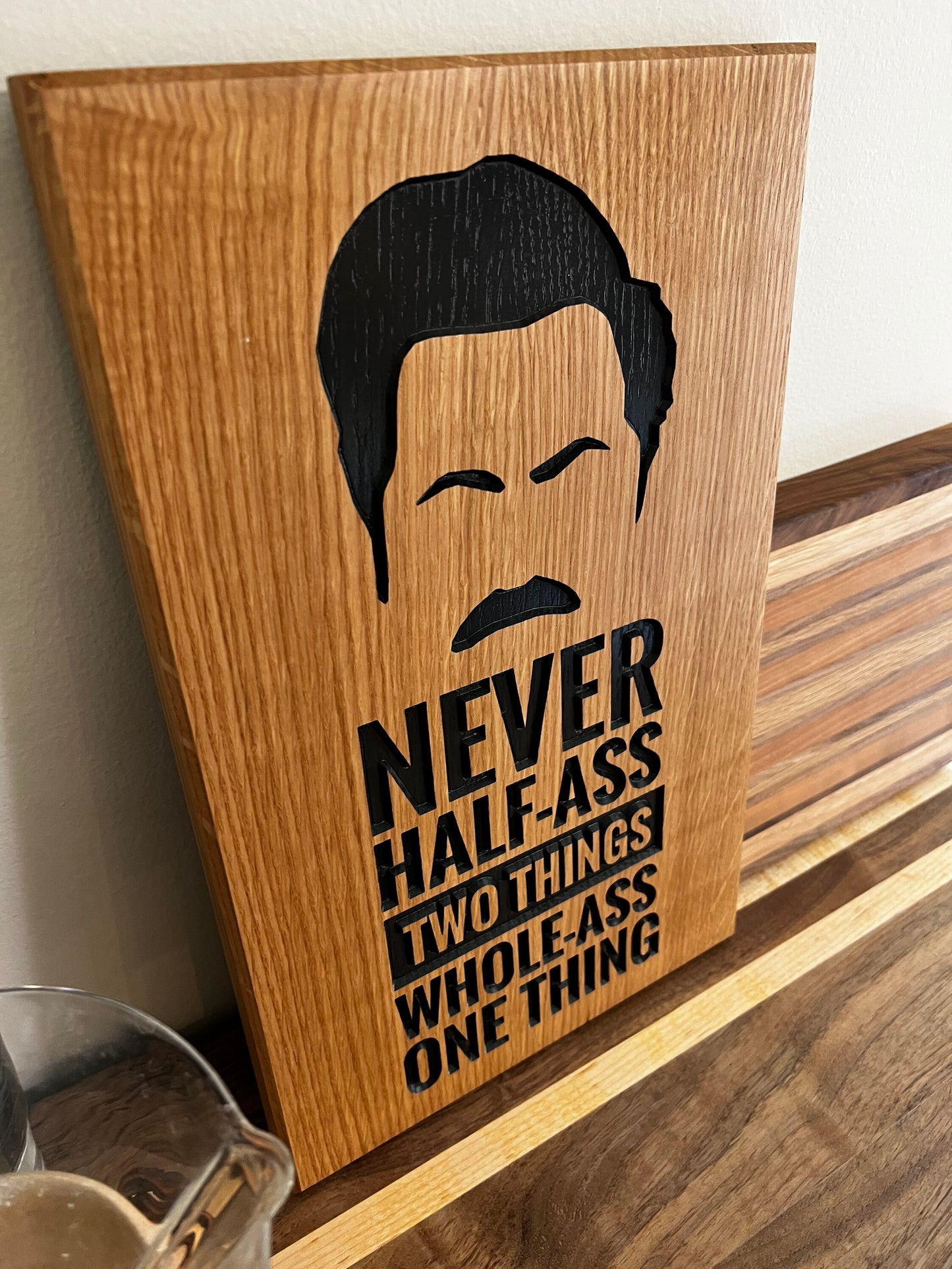 Ron Swanson - Never Half-Ass Two Things