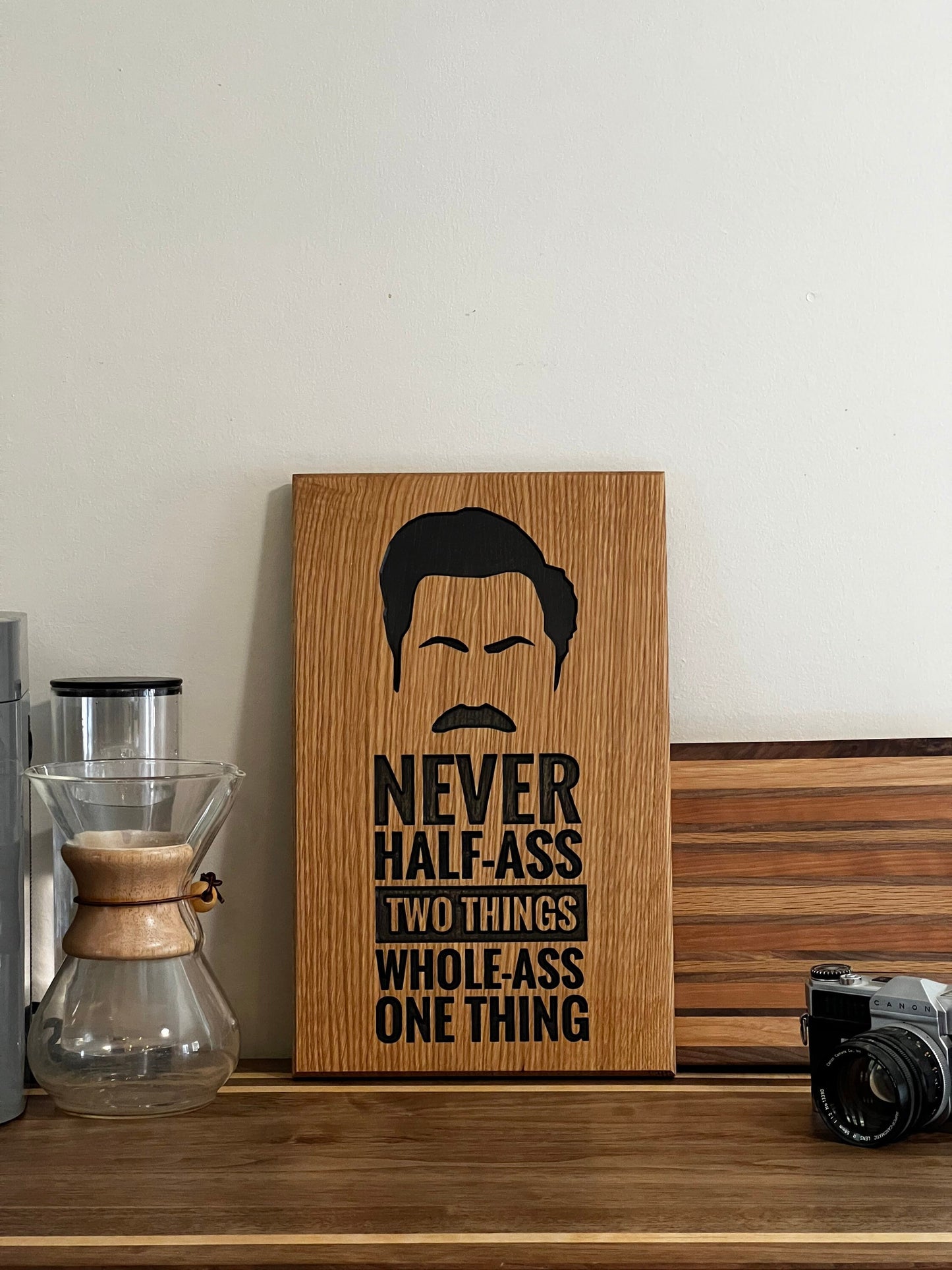 Ron Swanson - Never Half-Ass Two Things