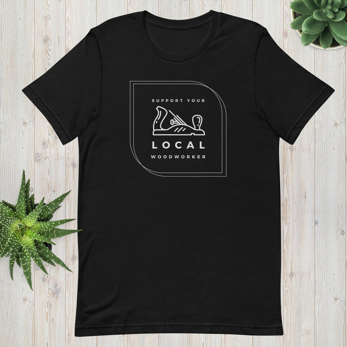 Support Your Local Woodworker T-Shirt