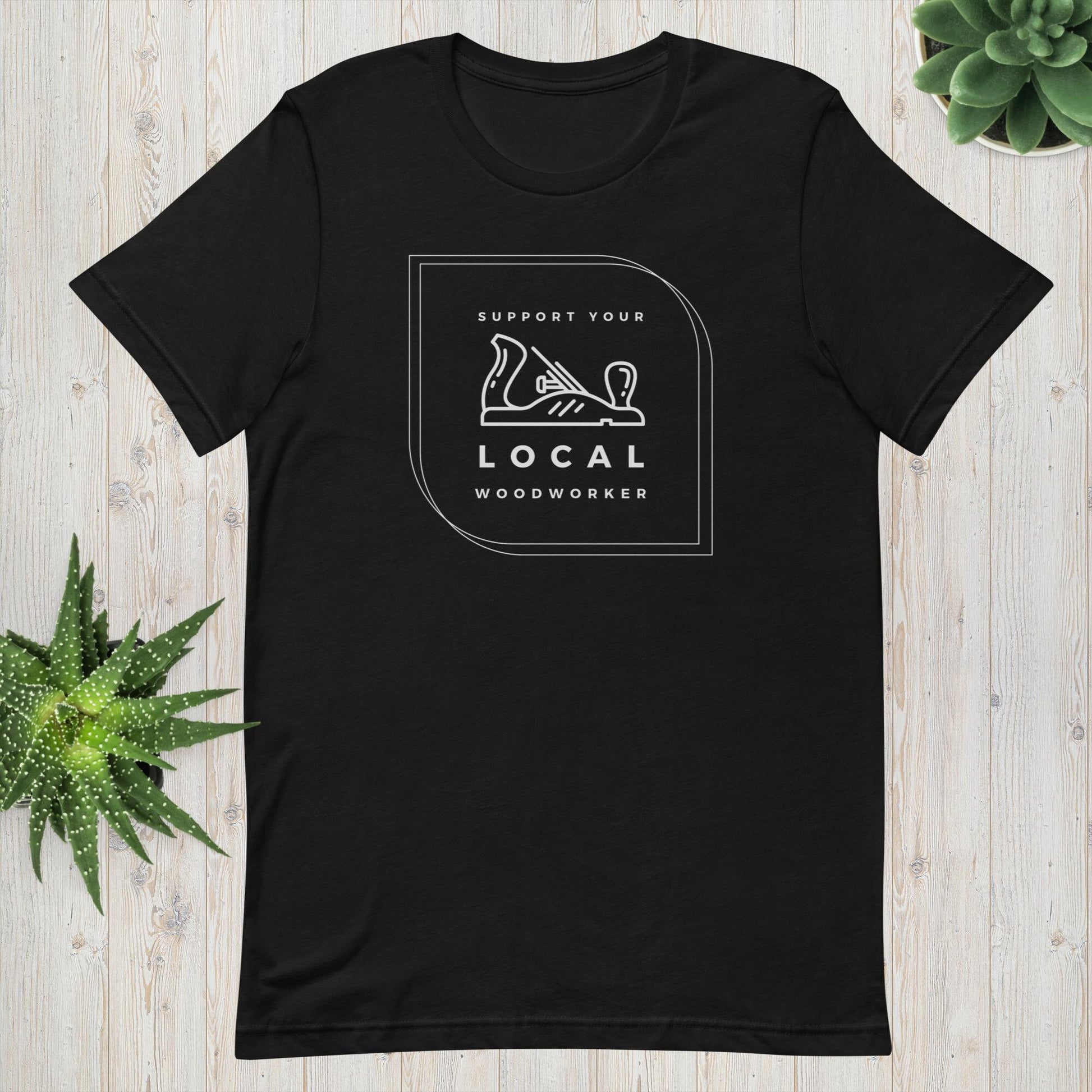 Support Your Local Woodworker T-Shirt
