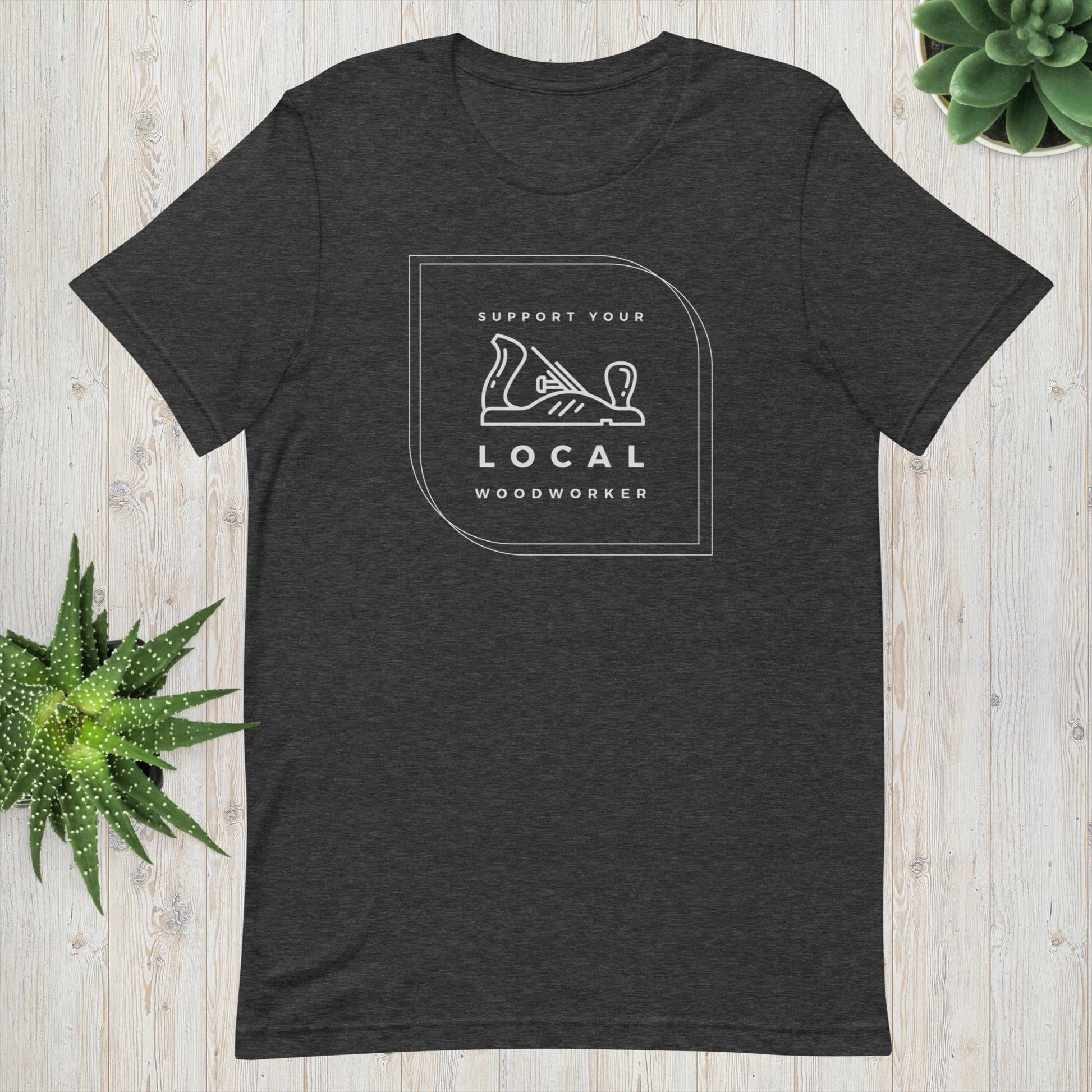Support Your Local Woodworker T-Shirt