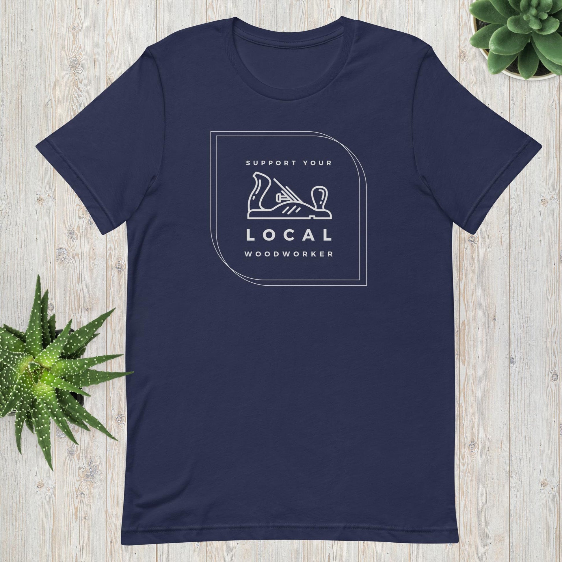 Support Your Local Woodworker T-Shirt