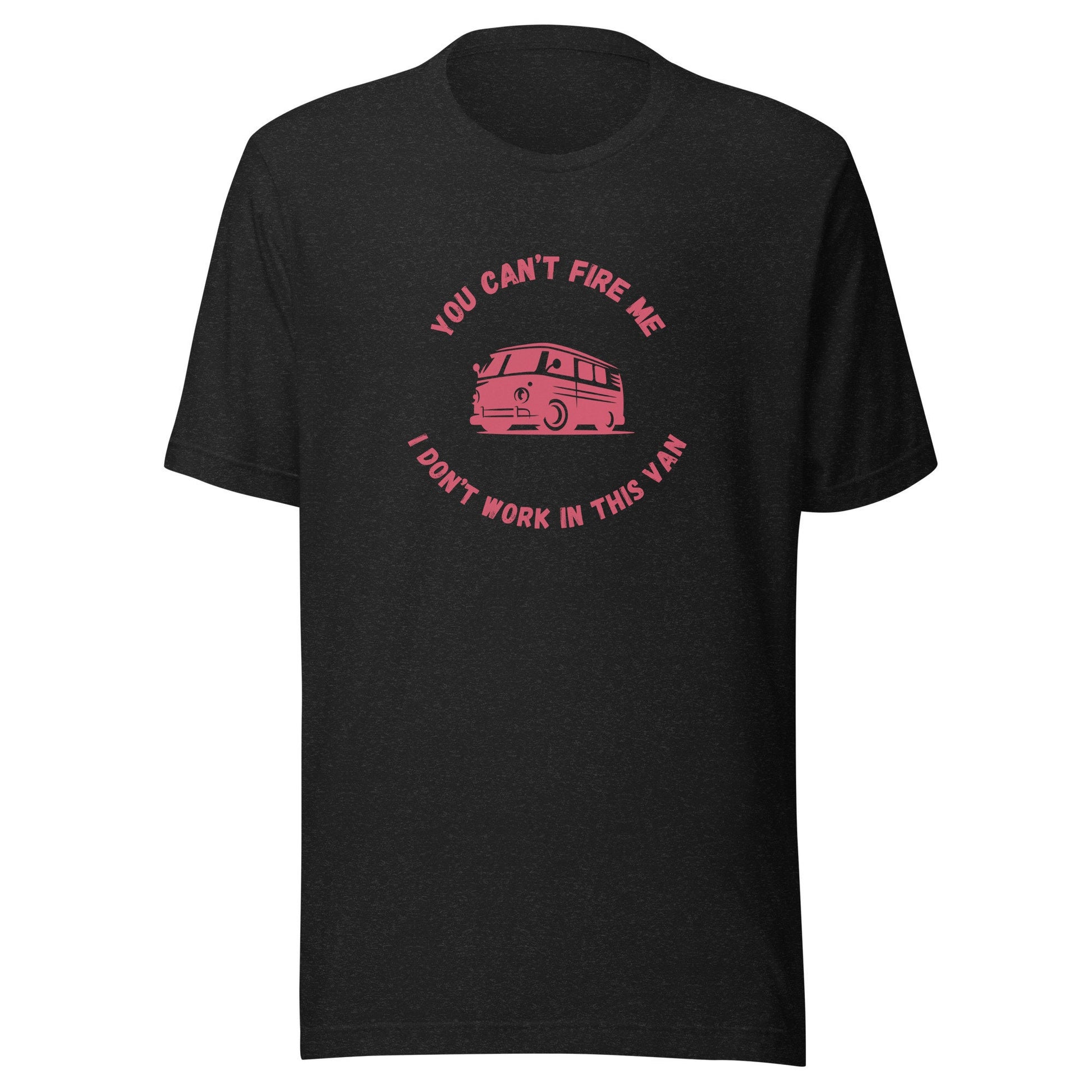 I Don't Work in This Van Unisex t-shirt