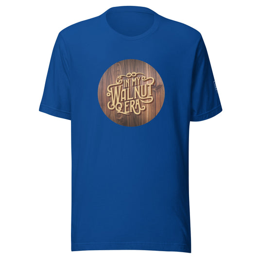 In My Walnut Era Unisex t-shirt