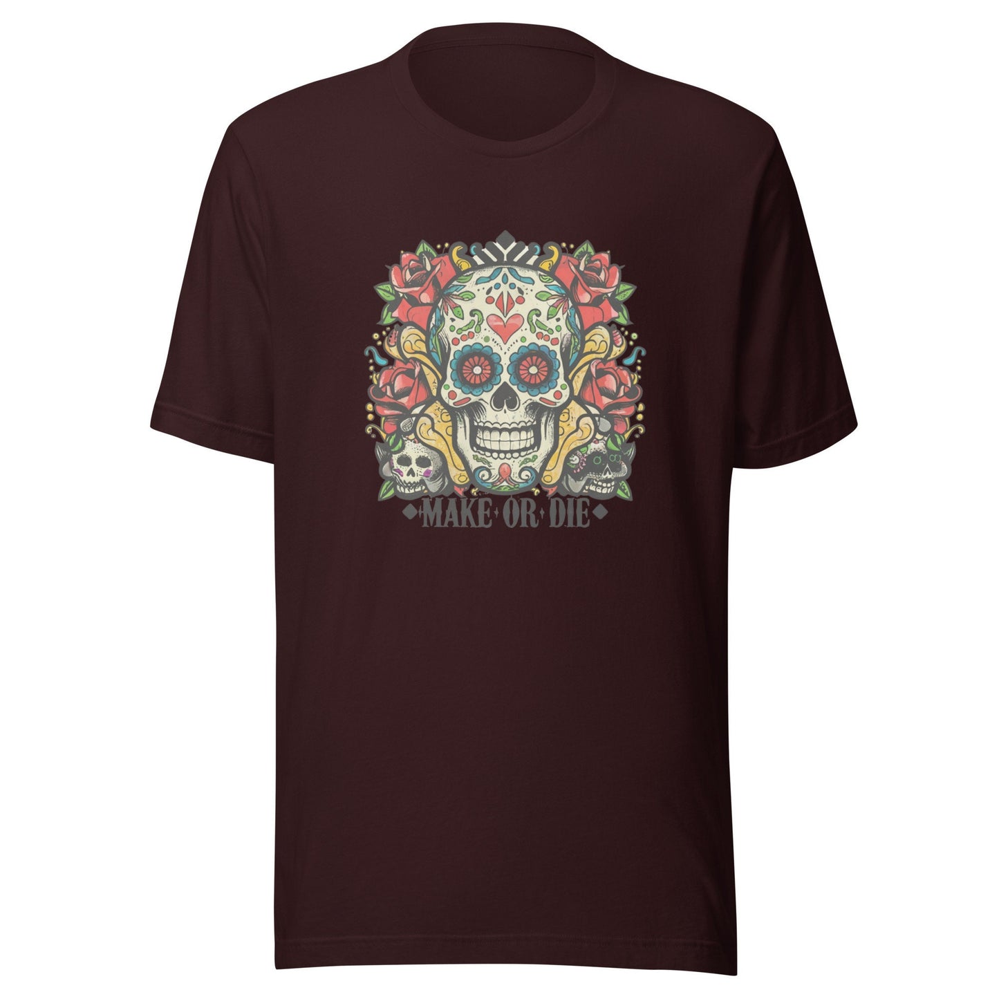 Make Or Die Unisex t-shirt