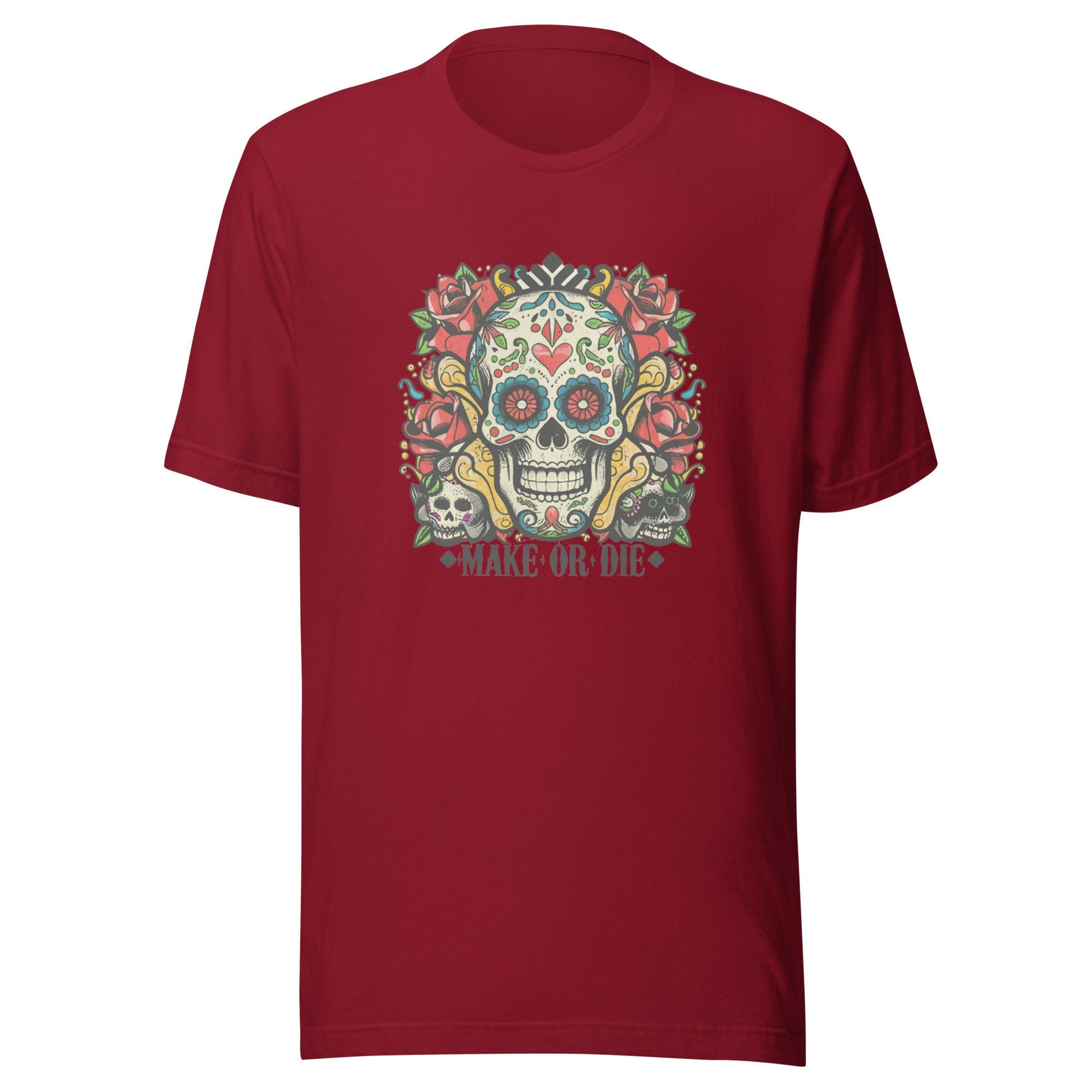 Make Or Die Unisex t-shirt