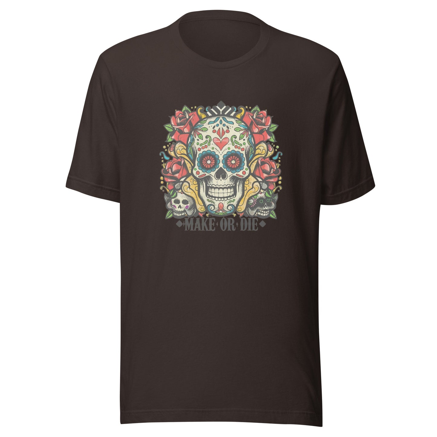 Make Or Die Unisex t-shirt