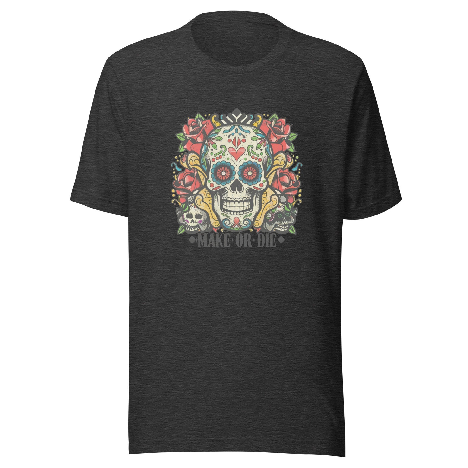 Make Or Die Unisex t-shirt