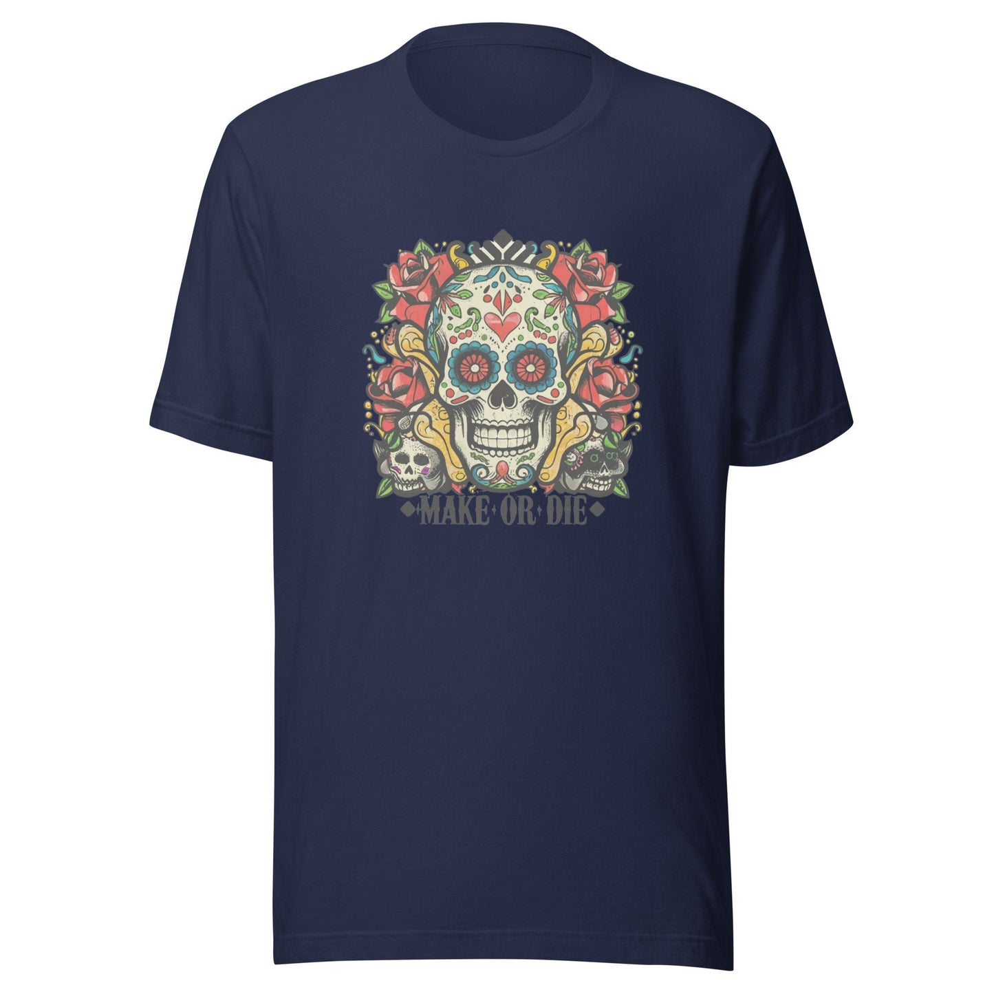 Make Or Die Unisex t-shirt