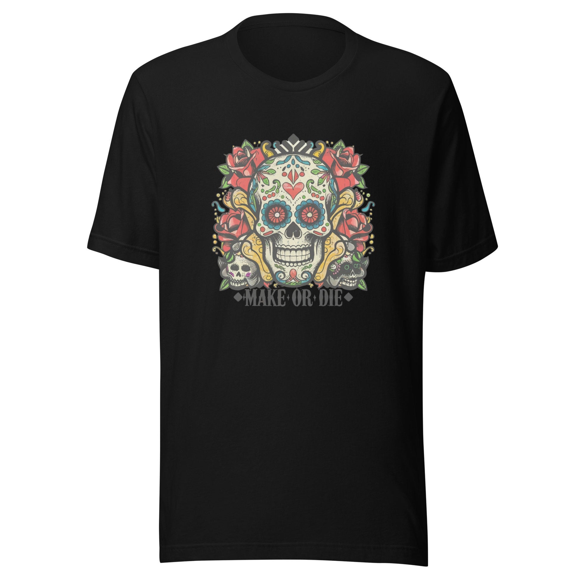 Make Or Die Unisex t-shirt