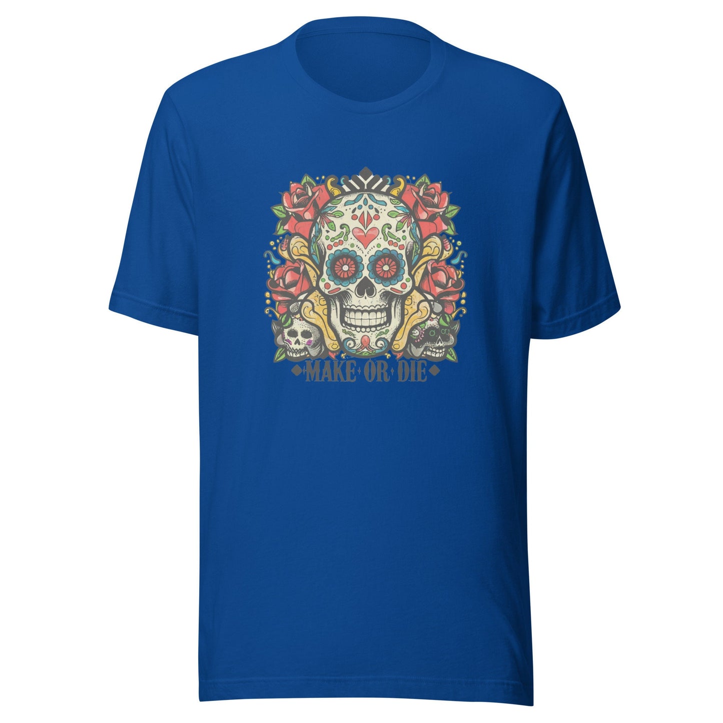 Make Or Die Unisex t-shirt