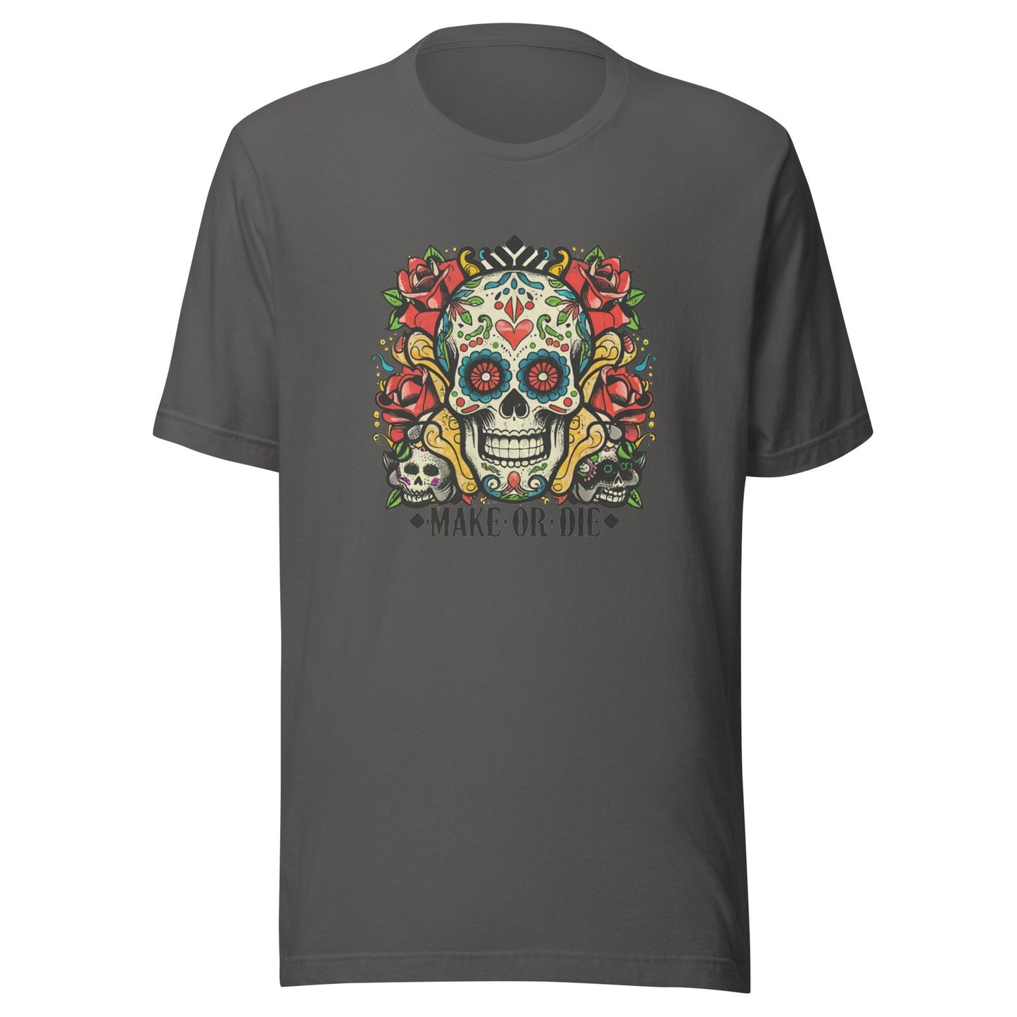 Make Or Die Unisex t-shirt